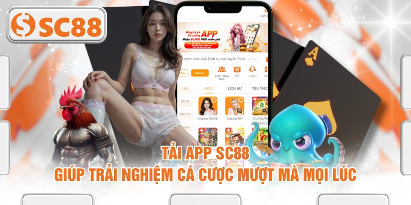 Tải App SC88 Giúp Trải Nghiệm Cá Cược Mượt Mà Mọi Lúc
